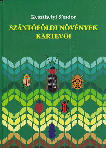 Keszthelyi Sándor - Szántóföldi növények kártevői