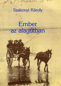 Szakonyi K�roly - Ember az alag�tban