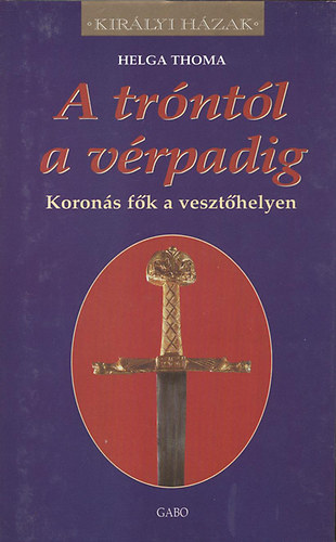 Helga Thoma - A trntl a vrpadig - Korons fk a veszthelyen (Kirlyi Hzak)