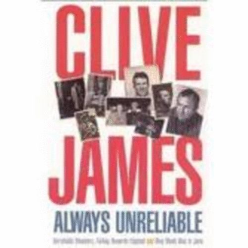 Clive James - Always Unreliable
