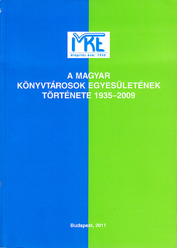 Bnyei Mikls  (szerk.) - A Magyar Knyvtrosok Egyesletnek trtnete 1935-2009 - Jubielumi kiadvny