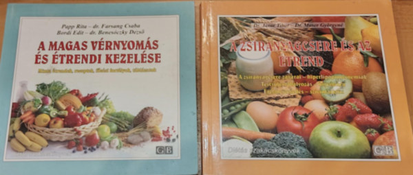 Papp Rita, Dr. Farsang Csaba, Bordi Edit, Benes�czky Dezs�, Dr. J�vor Tibor, Dr. Moser Gy�rgyn� - 2 db Di�t�s szak�csk�nyvek: A magas v�rnyom�s �s �trendi kezel�se + A zs�ranyagcsere �s az �trend