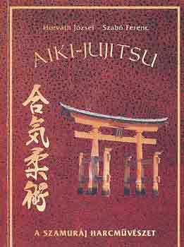 Horv�th J.-Szab� F. - Aiki-jujitsu (a szamur�j harcm�v�szet)