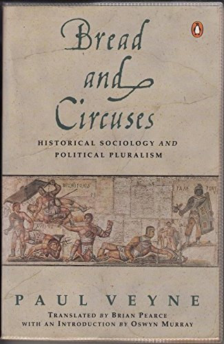 Paul Veyne - Bread and Circuses: Historical Sociology and Political Pluralism