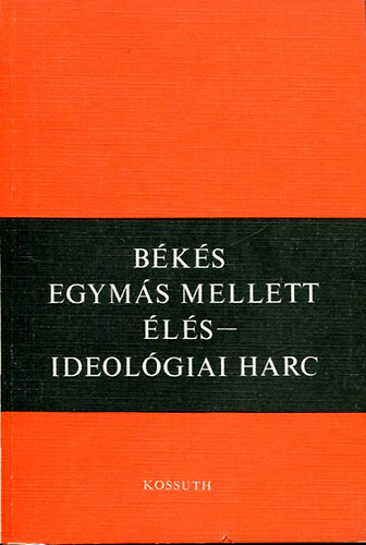 Bks egyms mellett ls - Ideolgiai harc