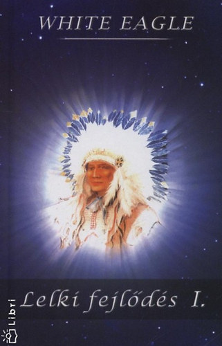 White Eagle - Lelki fejlődés I.