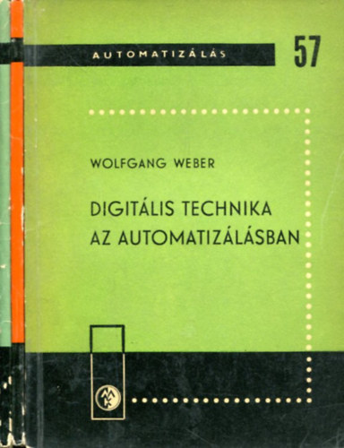 3 db Automatiz�l�s k�tet: Digit�lis technika az automatiz�l�sban - A szab�lyoz�stechnika r�viden - Szab�lyoz�si k�r�k ar�nyos �s integr�l� szab�lyoz�kkal
