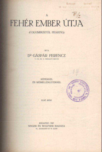 Dr. Gáspár Ferencz - A Föld körül - A fehér ember útja XIII. kötet ( Coumbustól Pearyig )