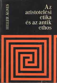 Heller gnes - Az aristotelsi etika s az antik ethos