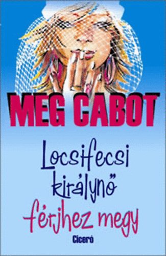 Meg Cabot - Locsifecsi kir�lyn� f�rjhez megy
