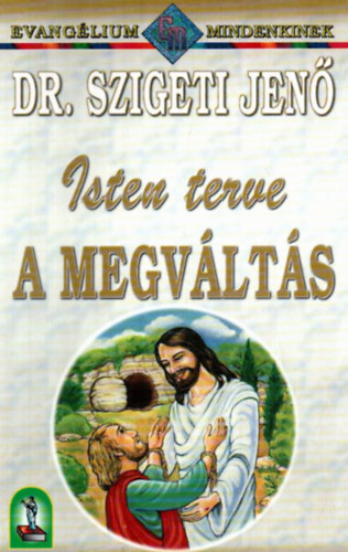 Dr. Szigeti Jenő - Isten terve a megváltás