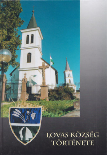 Hudi József - Lovas község története - Egy Balaton-felvidéki falu múltja és jelene