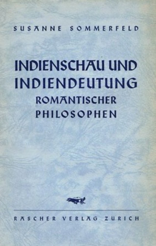 Susanne Sommerfeld - Indienschau und Indiendeutung- Romantischer Philosophen