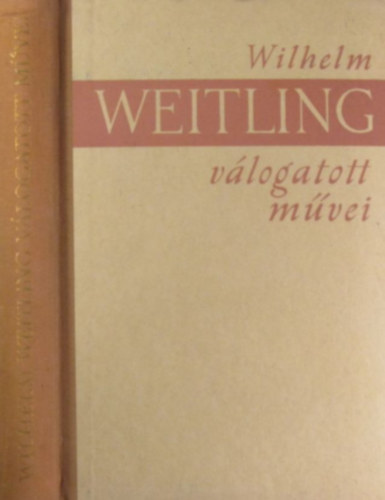Wilhelm Weitling - Wilhelm Weitling vlogatott mvei