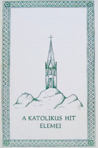 Rev. Z�rday Tam�s Sch. P.  (ford.) - A katolikus hit elemei