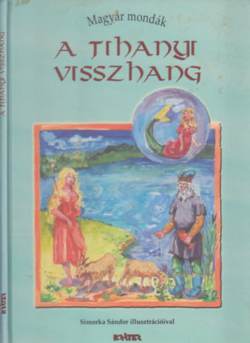 A Tihanyi visszhang (Magyar mondk 11.)- Simorka Sndor illusztrciival