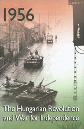 B�la K. Kir�ly, Nagy K�roly Lee Congdon - 1956 - The Hungarian Revolution and War for Independence