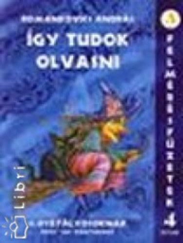 Romankovics Andr�s - �gy tudok olvasni A-B 4. oszt�lyosoknak