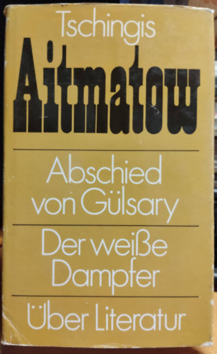 Tschingis Aitmatow - Abschied von G�lsary - Der weisse Dampfer - �ber Literatur