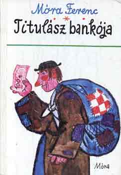 Móra Ferenc - Titulász bankója (Reich Károly rajzaival)