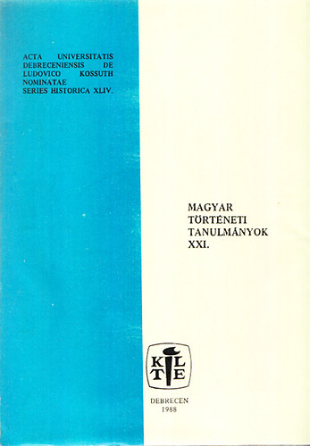 Feh�r Andr�s  (szerk.) - Magyar t�rt�neti tanulm�nyok XXI.