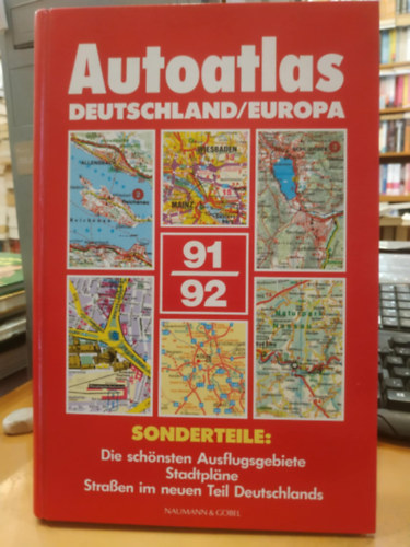 Naumann & Gbel - Autoatlas Deutschland / Europa 91/92 - Sonderteile: Die schnsten Ausflugsgebiete Stadtplne Strassen im neuen Teil Deutschlands