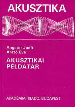 Angster Judit-Arató Éva - Akusztikai példatár