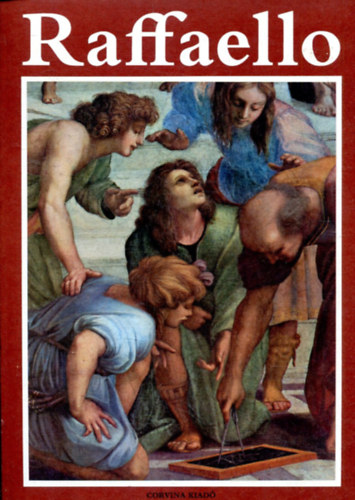 Corvina Kiad� - Raffaello (A m�v�szet klasszikusai)
