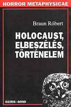 Braun R�bert - Holocaust, elbesz�l�s, t�rt�nelem