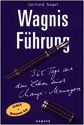 Gerhard Nagel - Wagnis Fhrung 365 Tage aus dem Leben eines Change-Managers