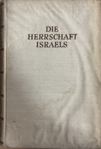 Jérome und Jean Tharaud - Die herrschaft Israels (Quand Israel est roi) Ubertragen von C. Zell.