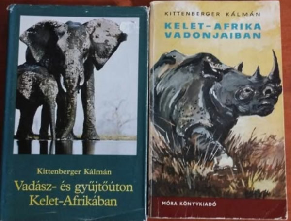 Kittenberger Klmn - 2db Kittenberger Klmn knyv:Vadsz- s gyjtton Kelet-Afrikban, Kelet-Afrika vadonjaiban