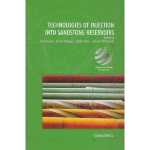 Szanyi J�nos - Medgyes Tam�s - K�bor Bal�zs - P�l-Moln�r Elem�r - Technologies of injection into sandstone reservoirs