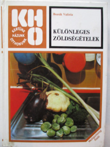 Bozsik Valria - Klnleges zldsgtelek