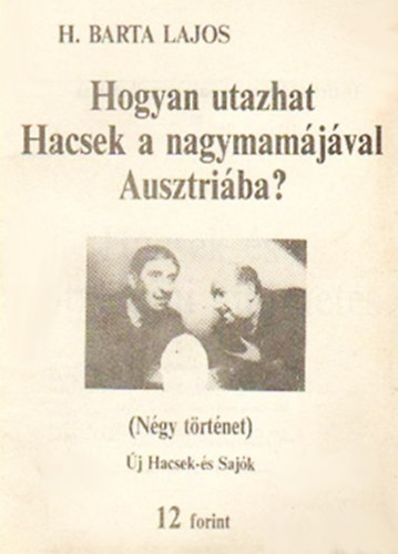 H. Barta Lajos - Hogyan utazhat Hacsek a nagymamájával Ausztriába?