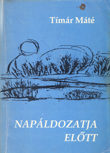 Tímár Máté - Napáldozatja előtt (Dedikált)
