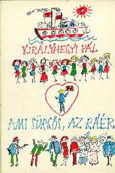 Kir�lyhegyi P�l - Ami s�rg�s, az r��r