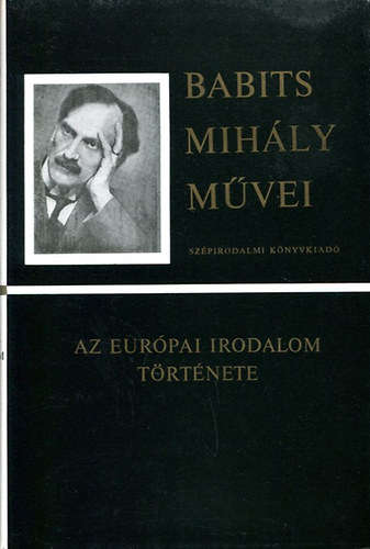 Belia Gy�rgy; illuszt.) Borsos Mikl�s (jegyzetek - Babits Mih�ly m�vei - Az eur�pai irodalom t�rt�nete