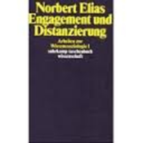Norbert Elias - Engagement und Distanzierung
