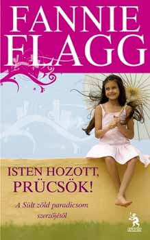 Fannie Flagg - Isten hozott, Pr�cs�k
