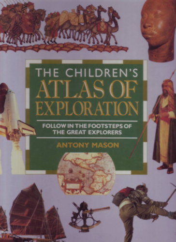 Antony Mason - The children's Atlas of Exploration