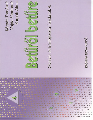 K�rp�ti Tam�sn�; Vajda S�ndorn�; K�rp�ti Alma - Bet�r�l bet�re - Olvas�s- �s �r�sfejleszt� feladatok 4.