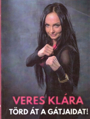 Veres Klára - Törd át a gátjaidat!