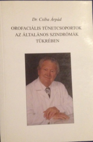 Dr. Csiba �rp�d - Orofaci�lis t�netcsoportok az �ltal�nos szindr�m�k t�kr�ben