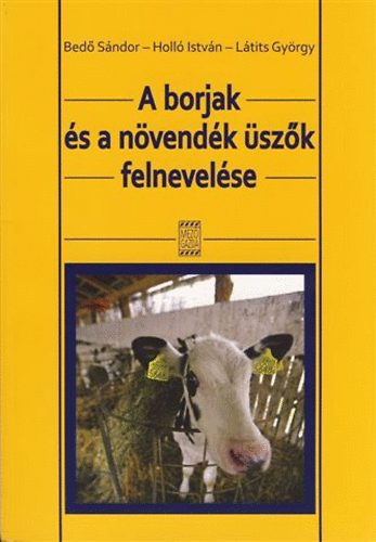 Bed Sndor; Holl Istvn; Ltits Gyrgy - A borjak s a nvendk szk felnevelse