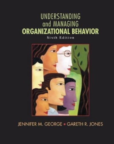 Gareth R. Jones Jennifer M. George - Understanding and Managing Organizational Behavior (sixth edition)