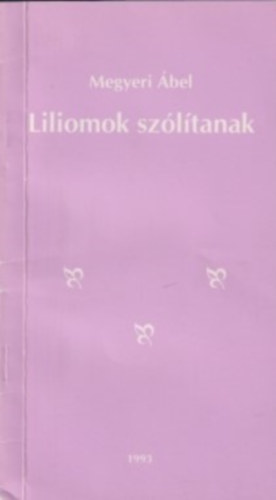 Megyeri �bel - Liliomok sz�l�tanak