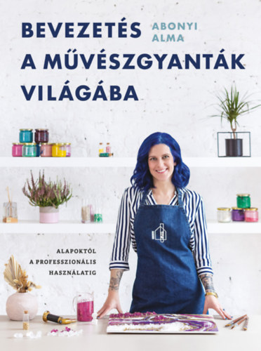 Abonyi Alma - Bevezets a mvszgyantk vilgba