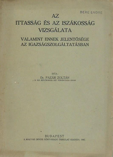Dr. Pazár Zoltán - Az ittasság és az iszákosság vizsgálata valamint ennek jelentősége az igazságszolgáltatásban