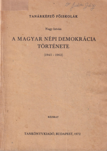 Nagy Istvn - A magyar npi demokrcia trtnete (1945-1962) Tanrkpz Fiskolk
